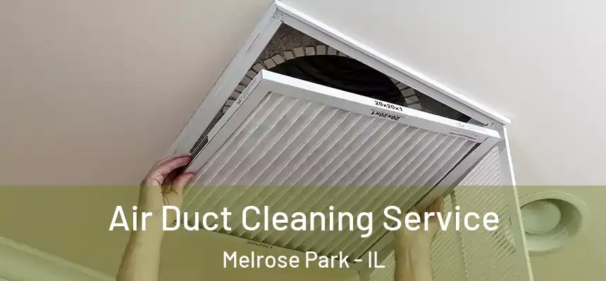 Air Duct Cleaning Service Melrose Park - IL