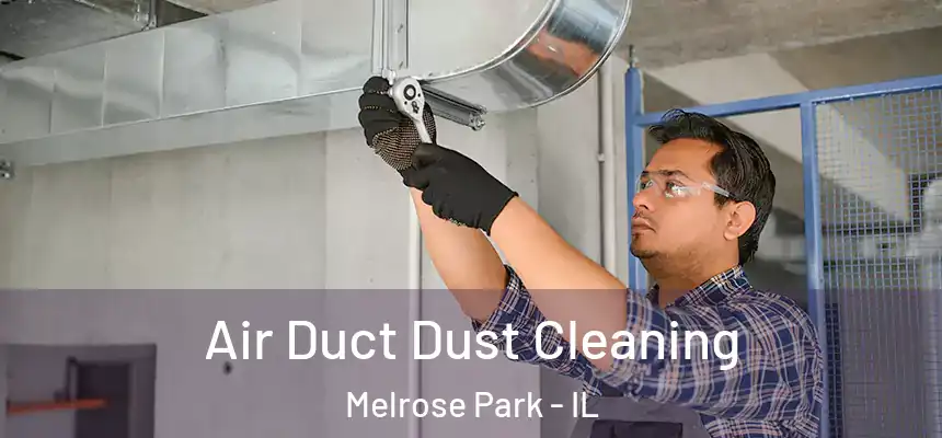  Air Duct Dust Cleaning Melrose Park - IL