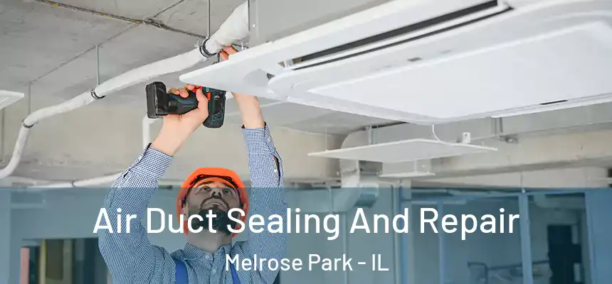 Air Duct Sealing And Repair Melrose Park - IL