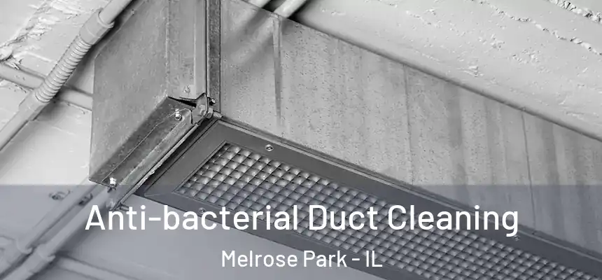  Anti-bacterial Duct Cleaning Melrose Park - IL