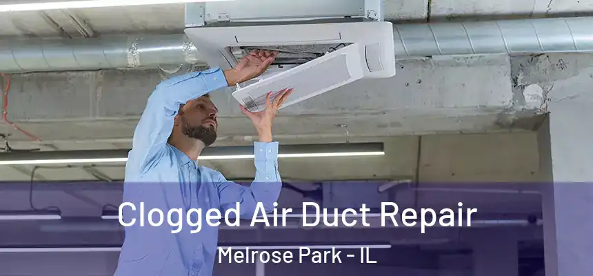  Clogged Air Duct Repair Melrose Park - IL