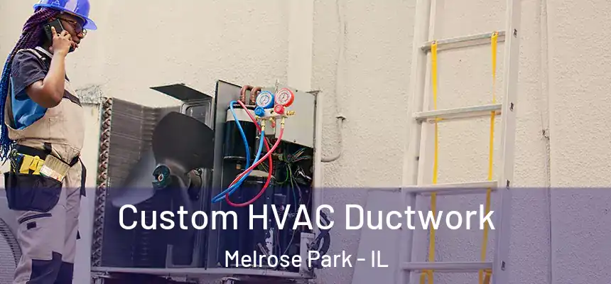  Custom HVAC Ductwork Melrose Park - IL