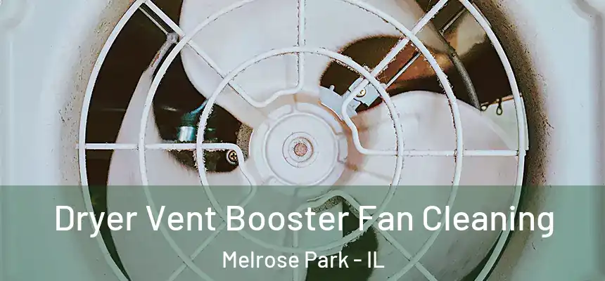  Dryer Vent Booster Fan Cleaning Melrose Park - IL