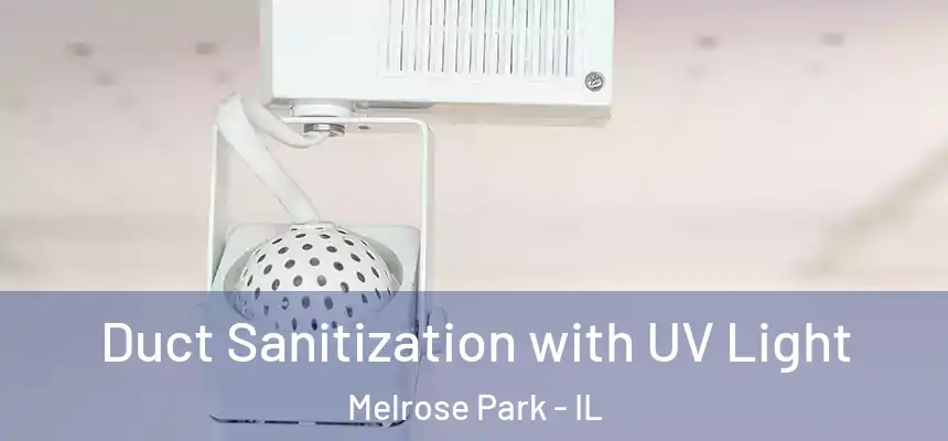  Duct Sanitization with UV Light Melrose Park - IL