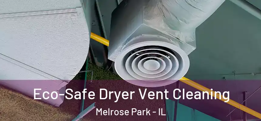 Eco-Safe Dryer Vent Cleaning Melrose Park - IL