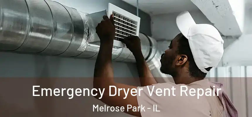  Emergency Dryer Vent Repair Melrose Park - IL