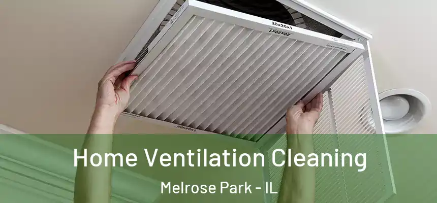  Home Ventilation Cleaning Melrose Park - IL