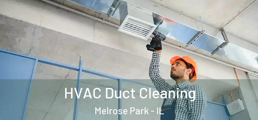  HVAC Duct Cleaning Melrose Park - IL