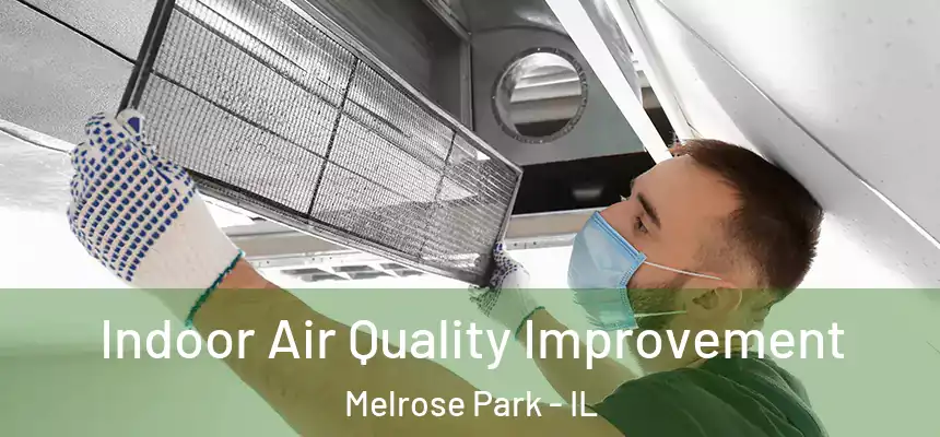 Indoor Air Quality Improvement Melrose Park - IL