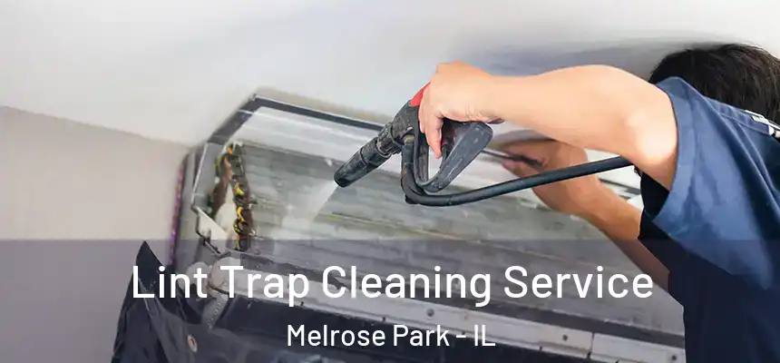 Lint Trap Cleaning Service Melrose Park - IL