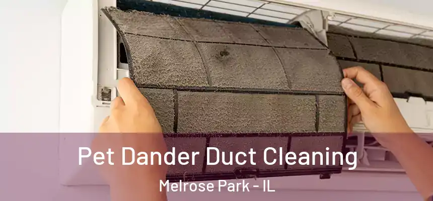  Pet Dander Duct Cleaning Melrose Park - IL