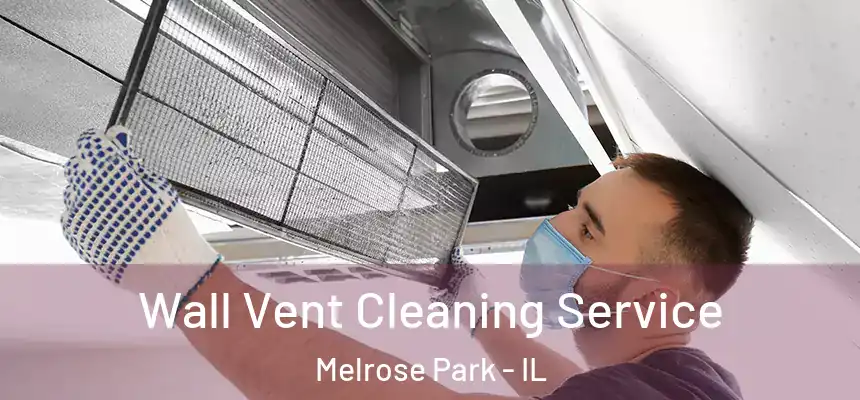  Wall Vent Cleaning Service Melrose Park - IL